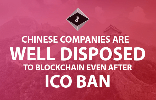 Chinese Companies are Well Disposed to Blockchain  Even After ICO BAN