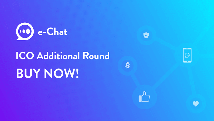 e-Chat Is Ready For Its Additional Round of ICO with All Guns Blazing