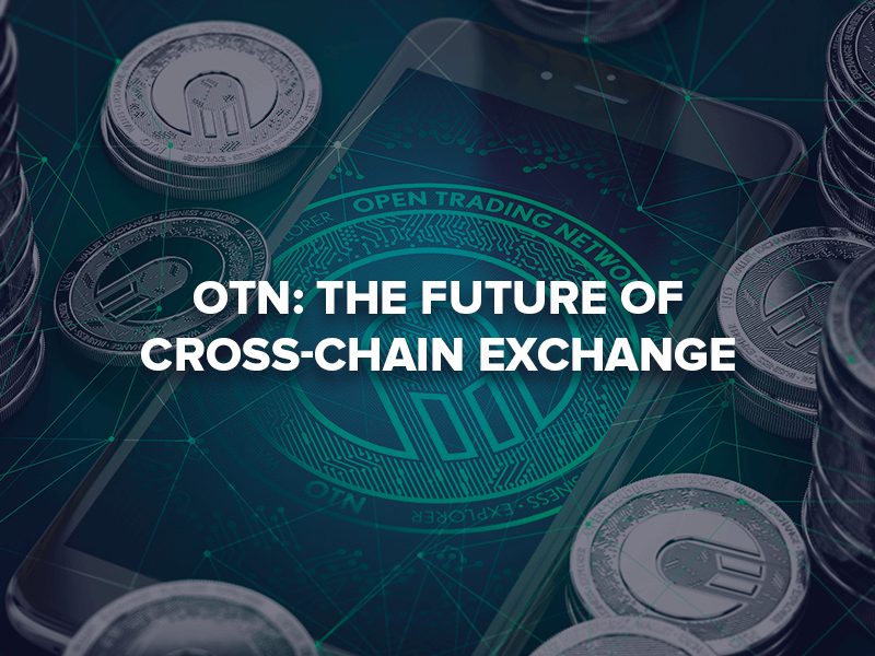 Open Trading Network Leverages Cross-chain Technology to become the First Ever Platform to Unite all Blockchain Networks