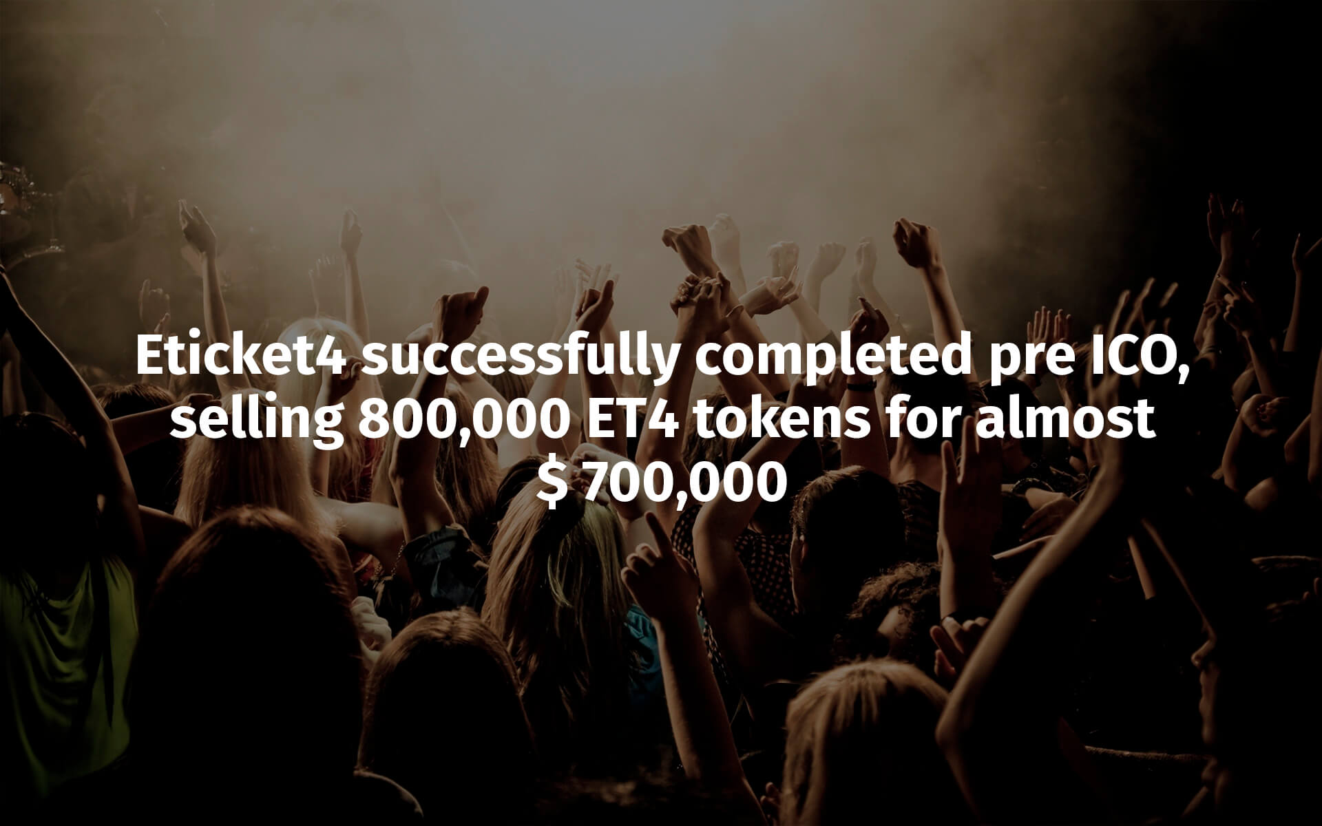 Eticket4 Successfully Completed Pre ICO, Selling 800,000 ET4 Tokens for Almost $ 700,000