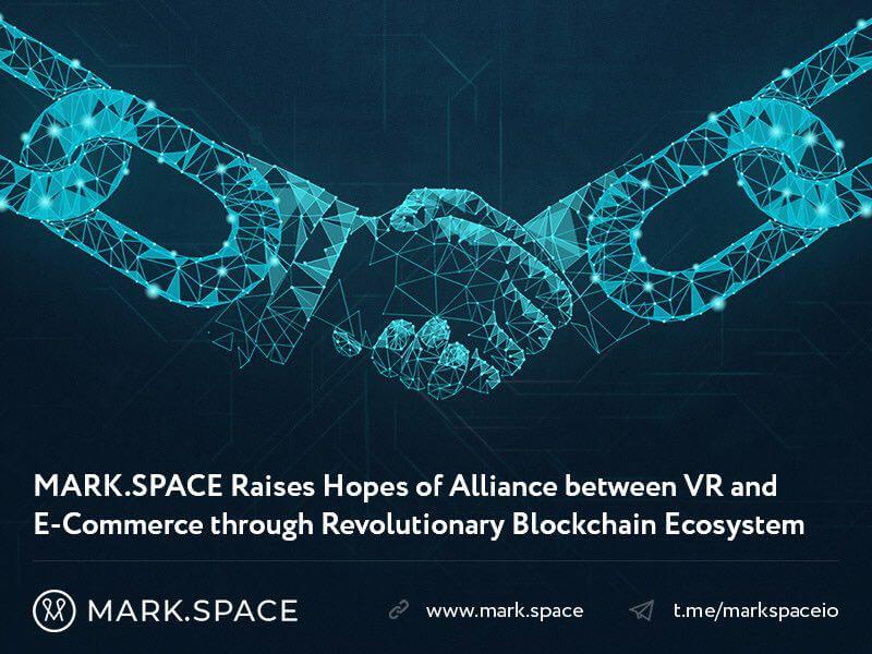 MARK.SPACE Raises Hopes of a Lucrative Alliance between VR and E-Commerce through Its Revolutionary Blockchain Powered Ecosystem