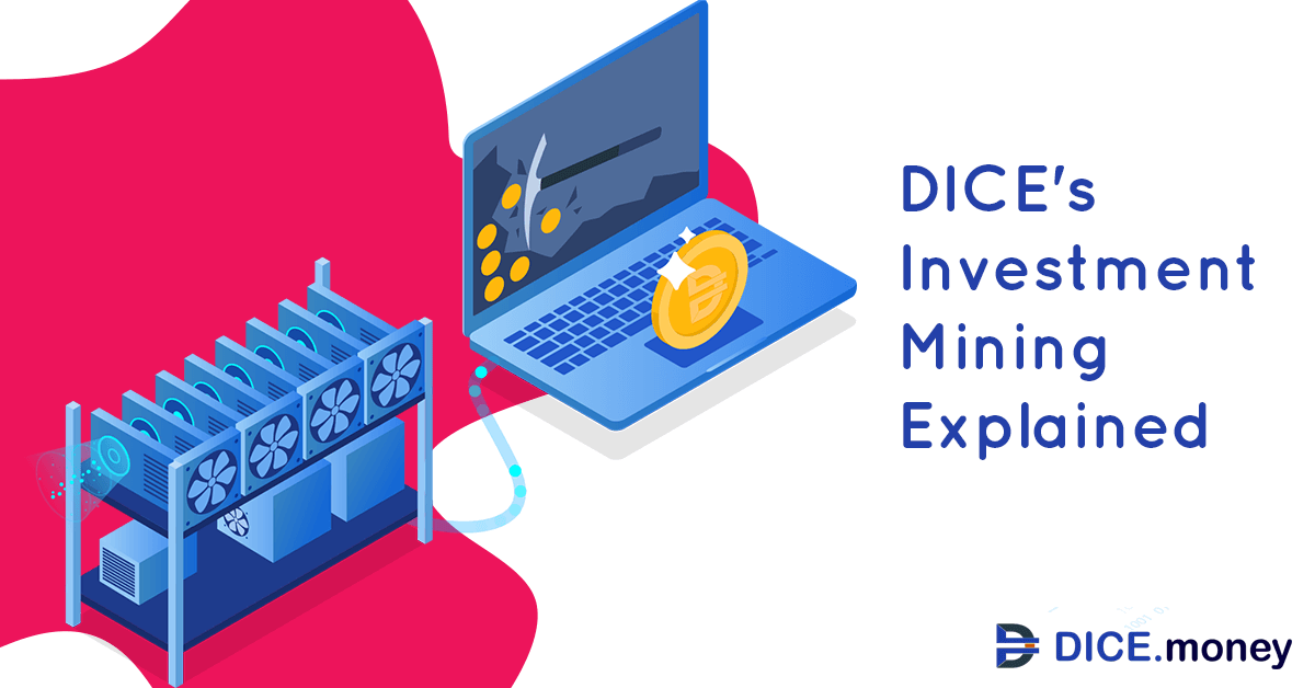 DICE’s Investment Mining Explained