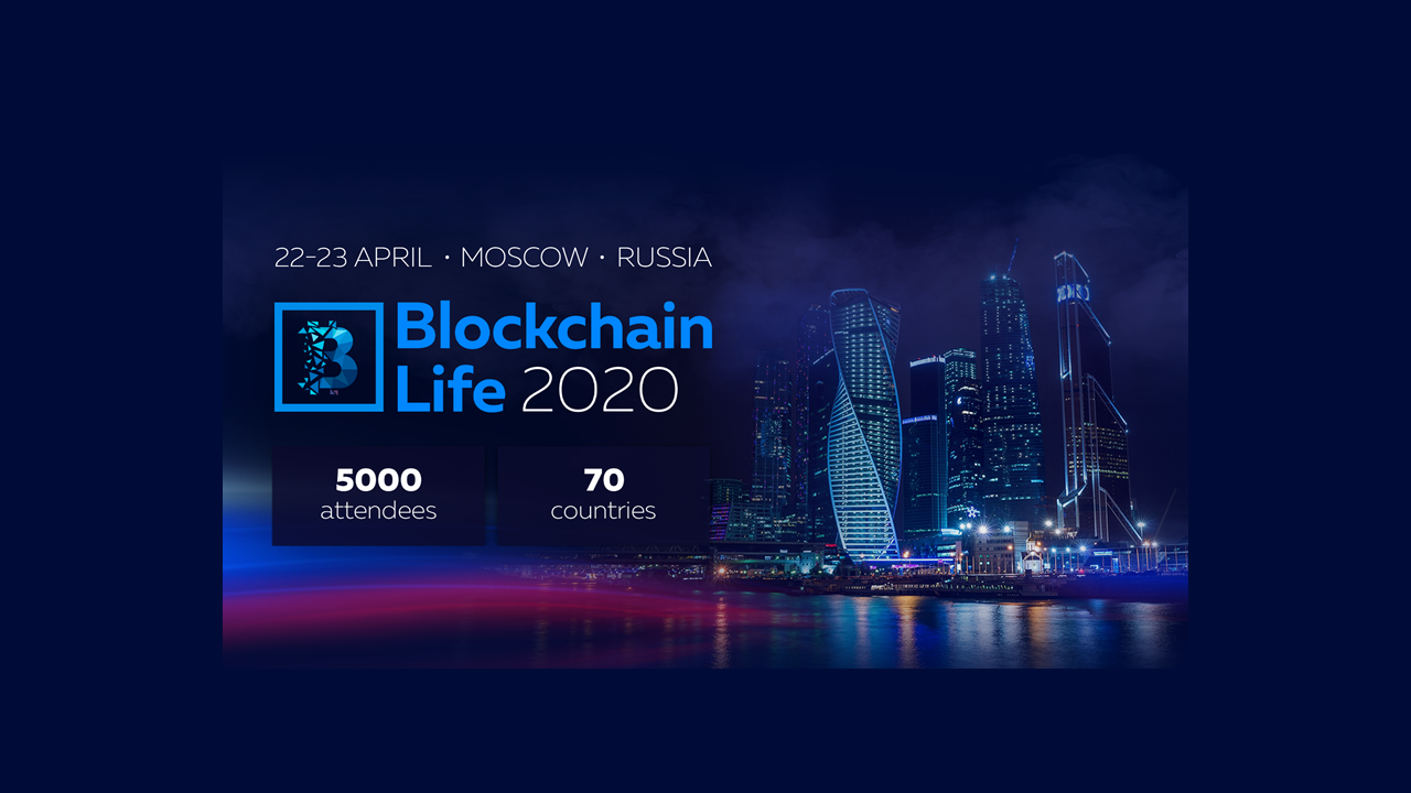 5th International Forum Blockchain Life 2020 Takes Place on April 22-23 in Moscow