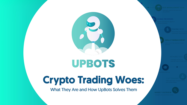Crypto Trading Woes: What They Are and How UpBots Solves Them
