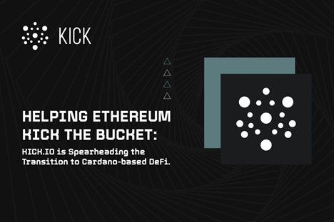 Helping Ethereum Kick the Bucket:  Kick.io is Spearheading the Transition to Cardano-based DeFi