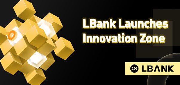 LBank Exchange will Launch Innovation Zone for Better User Experience