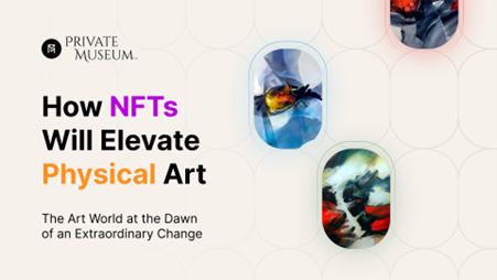 How NFTs Will Elevate Physical Art: The Art World at the Dawn of an Extraordinary Change