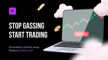 Stop Gassing, Start Trading: Kromatika’s Gasless Swap Feature is Now Live