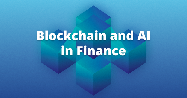 Blockchain And AI In Finance: How Opposites Attract