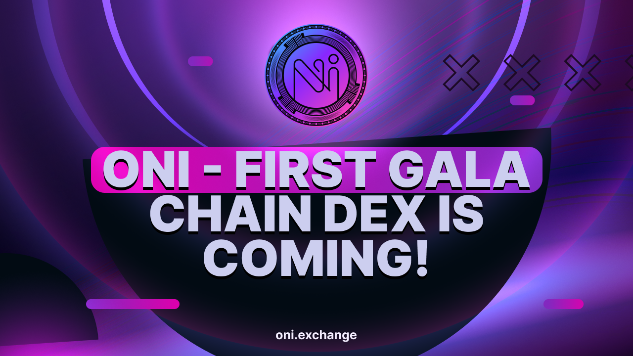 ONI DEX: The First DEX on GALA Chain Launches with Innovative Features