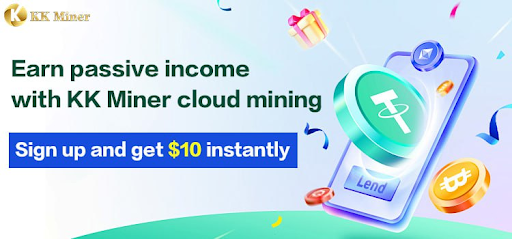 KKminer launches free cloud mining service, register and get $10 immediately to earn passive income easily every day