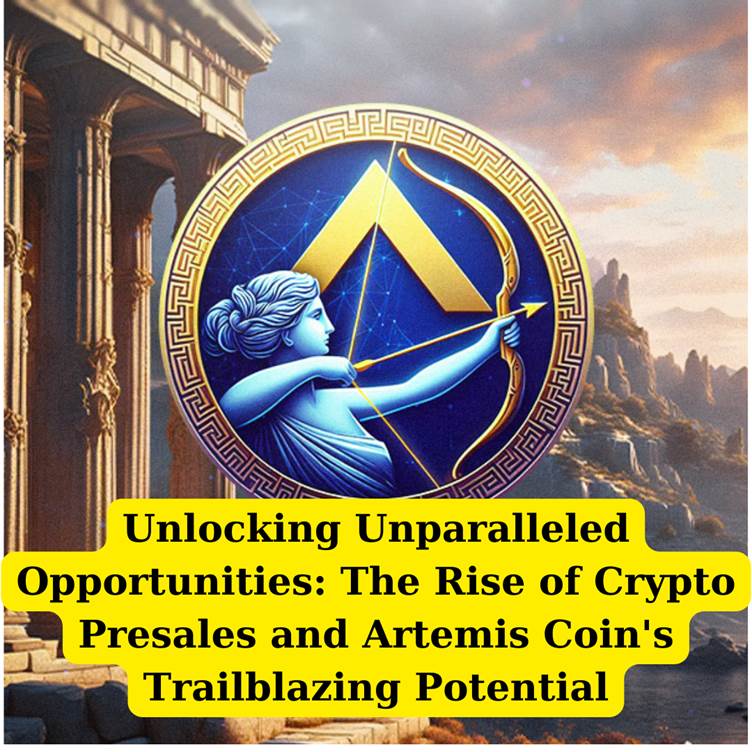Unlocking Unparalleled Opportunities: The Rise of Crypto Presales and Artemis Coin’s Trailblazing Potential