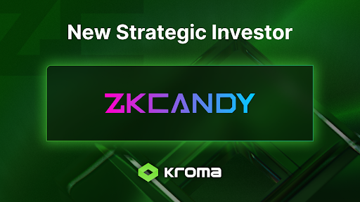 Kroma Secures Strategic Investment from ZKcandy