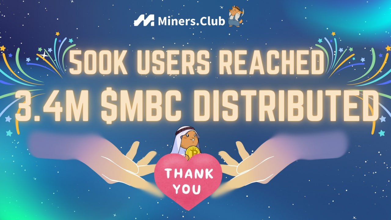 Miners.Club Reaches Milestone of 500K Users and 3.4M MBC Tokens Distributed Amid Rapid Growth