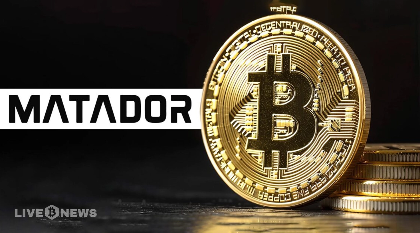 Matador Adds Bitcoin and USD to Treasury Strategy