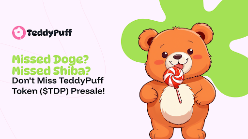 Missed Doge? Missed Shiba? Don’t Miss TeddyPuff Token ($TDP) Presale!