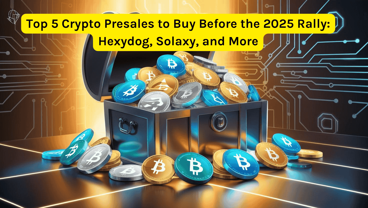 Top 5 Crypto Presales to Buy Before the 2025 Rally: Hexydog, Solaxy, and More