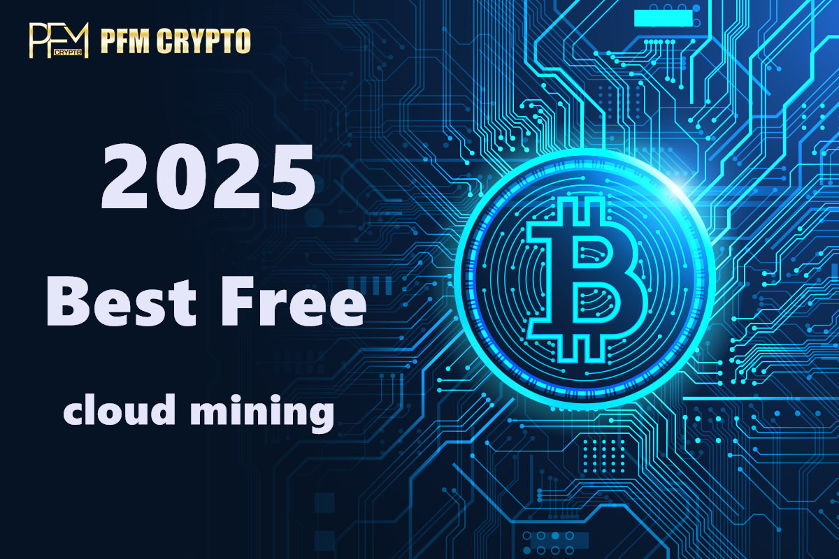 Start a Free Bitcoin Mining Journey in 2025: PFM CRYPTO Unlocks Secure, Eco-Friendly and Profitable Cloud Mining for Everyone