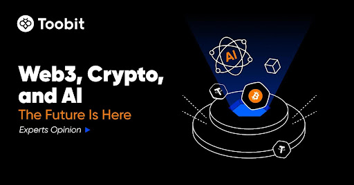 Web3, Crypto, and AI: The Future Is Here, According to Toobit Experts
