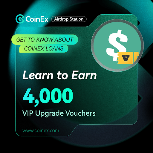 Get to Know About CoinEx Loans and Learn to Earn 4,000 VIP Upgrade Vouchers With No Barriers