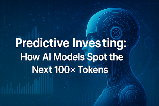 Predictive Investing: How AI Models Spot the Next 100× Tokens