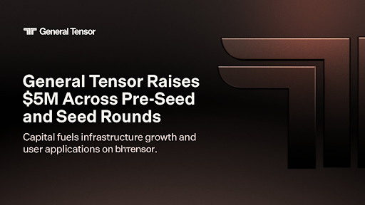 General Tensor Locks In $5M to Tighten Grip on Bittensor Ecosystem