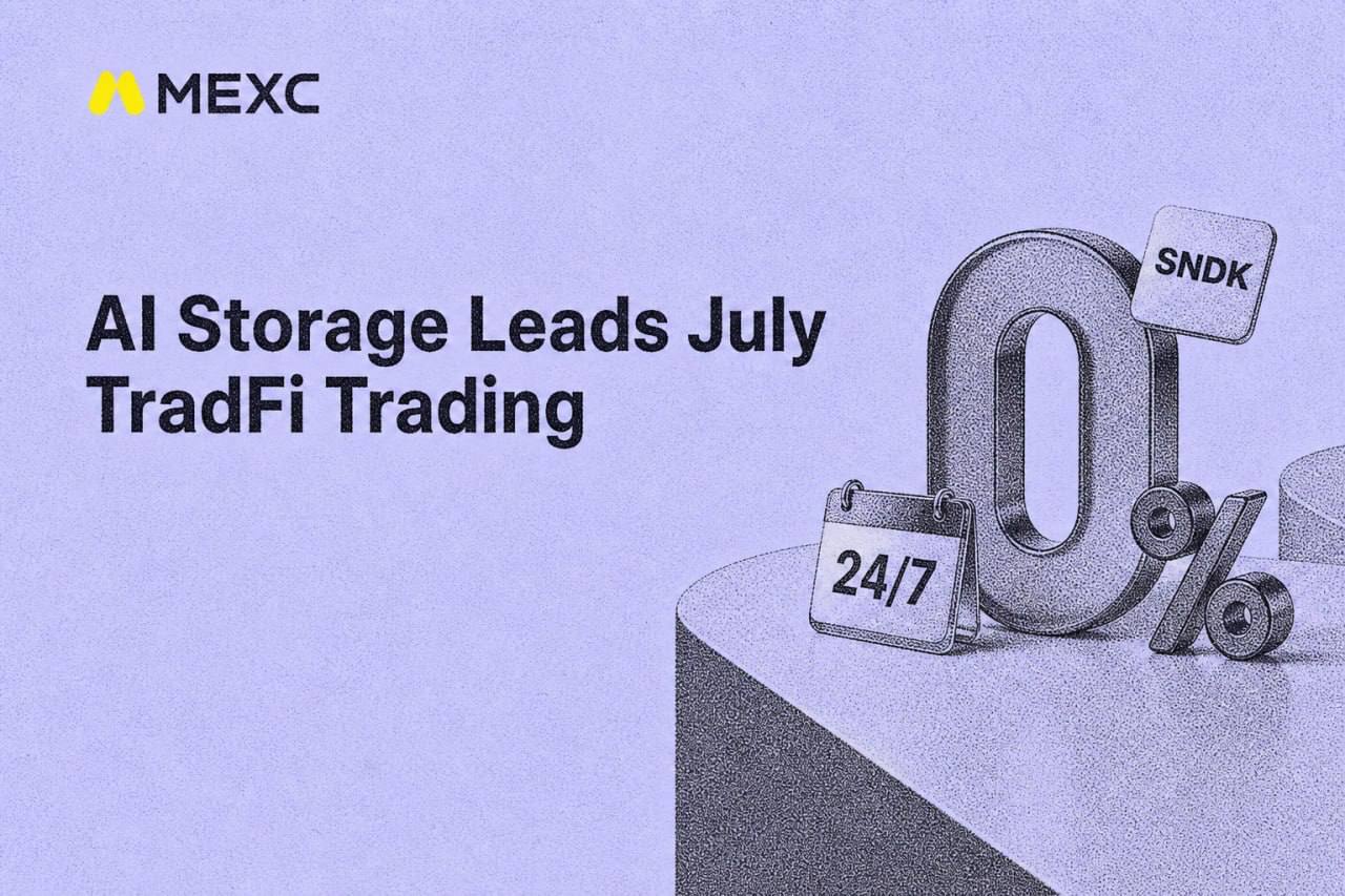 MEXC July TradFi Trading Shifts Toward AI Storage as SNDK Futures Volume Surges More Than 15x Times